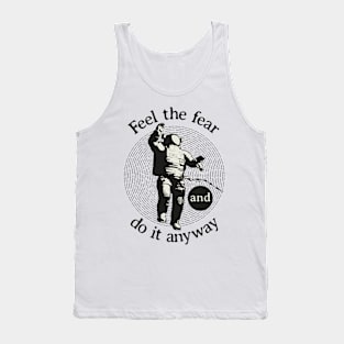 Feel the fear and do it anyway Quote Tank Top
